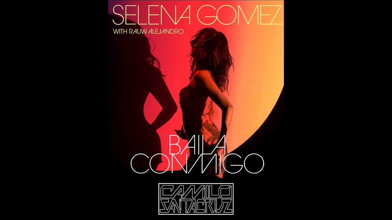Selena Gomez, Rauw Alejandro - Baila Conmigo (CS Remix)