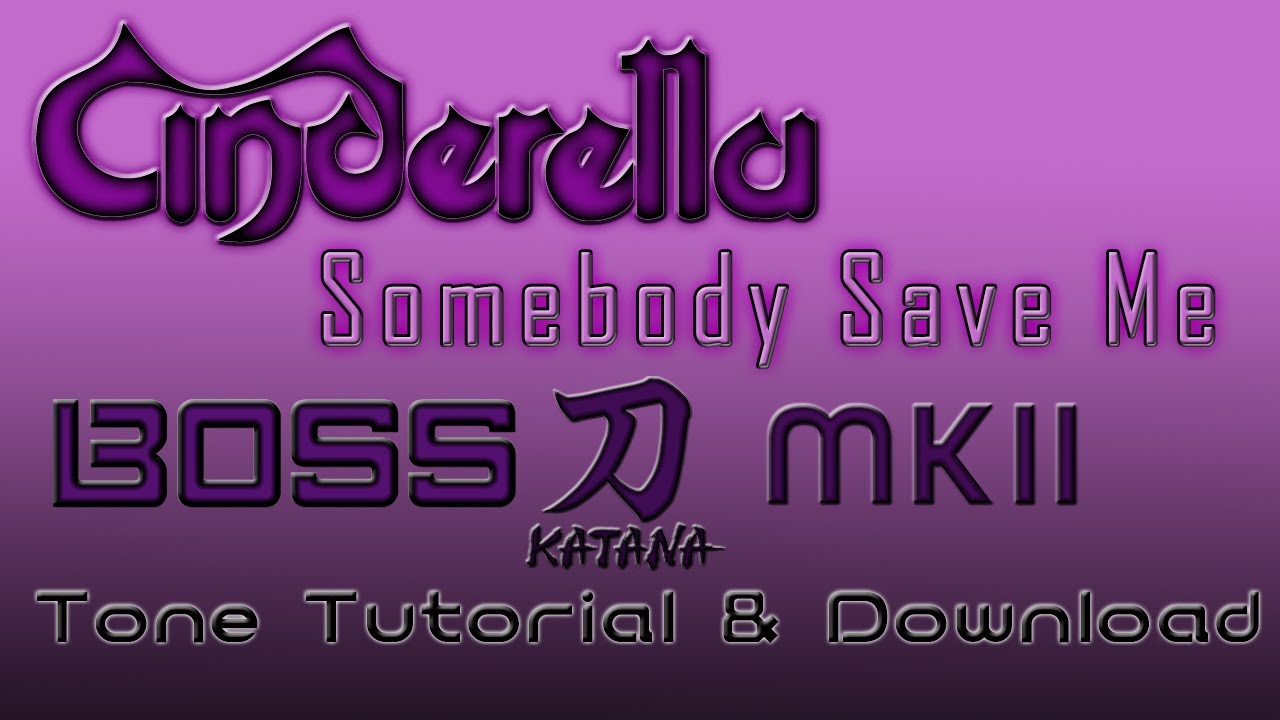 Cinderella - Somebody Save Me Boss Katana MK2 Tone Tutorial & Download #boss #cinderella #bosskatana