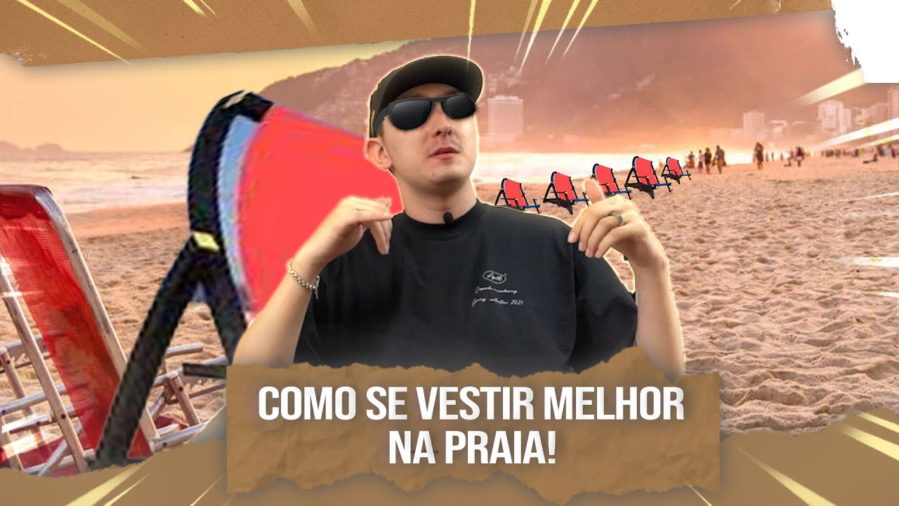 COMO SE VESTIR MELHOR NA PRAIA - MODA VER&Atilde;O PARA HOMENS 2022