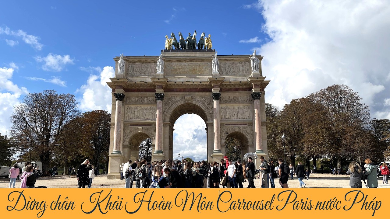 Dừng chân Khải Hoàn Môn Carrousel thủ đô Paris