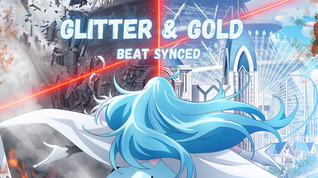 Glitter and Gold [ AMV - Mix ] Anime Mix