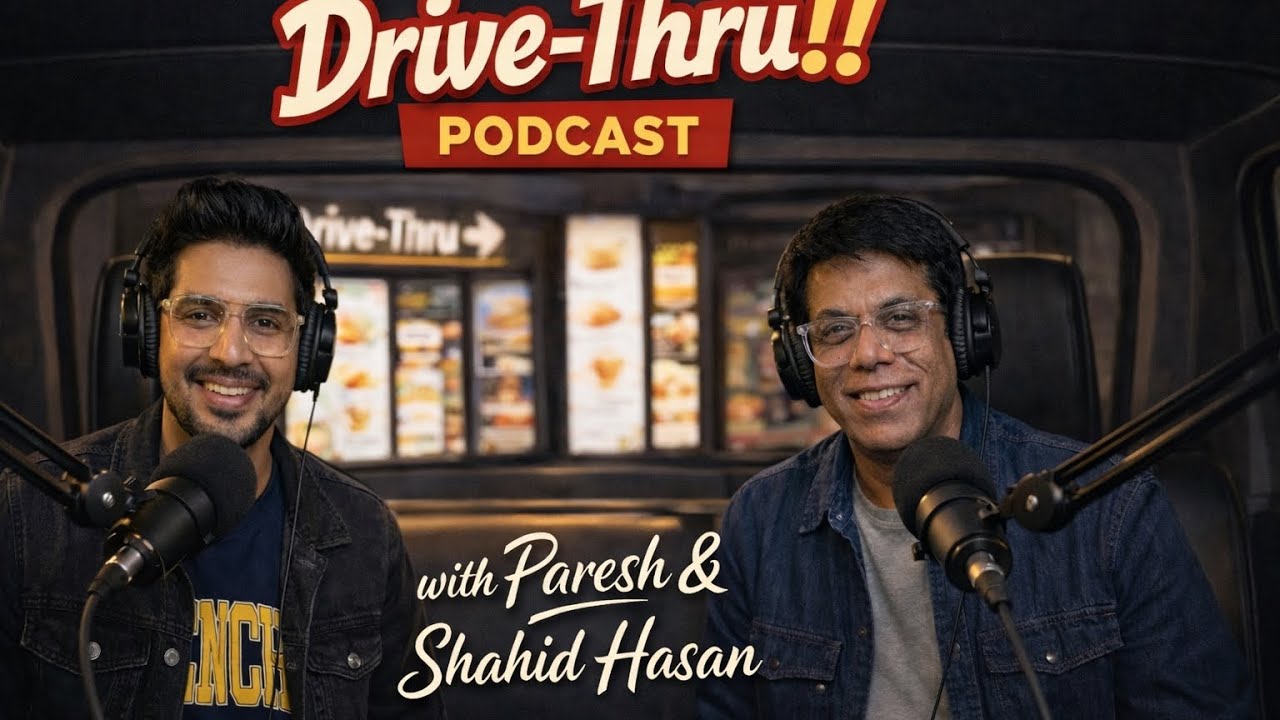 Drive-Thru Podcast with Paresh & Shahid Hasan | Real Talk, Stories & Unfiltered Conversations