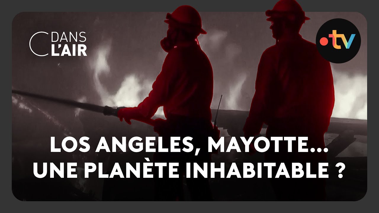 Los Angeles, Mayotte… Une planète inhabitable ? - C dans l’air - 11.01.2025