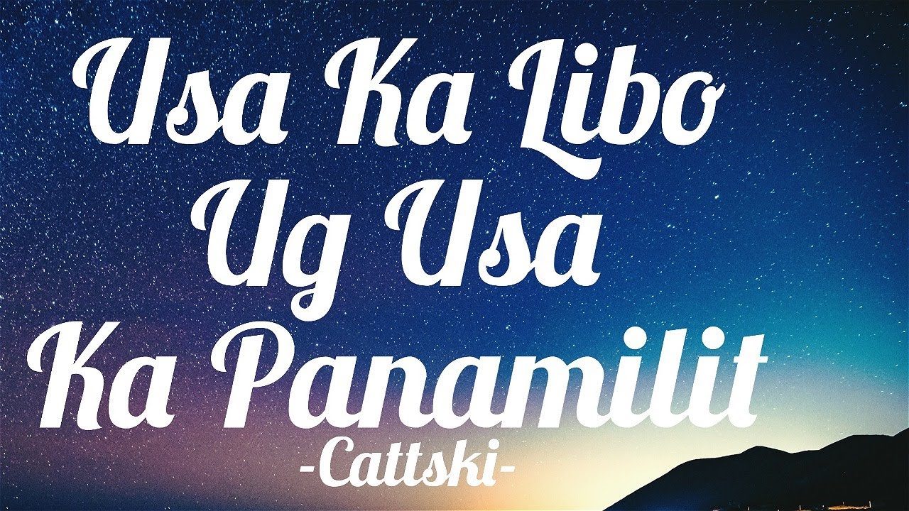 Usa Ka Libo Ug Usa Ka Panamilit lyrics - Cattski