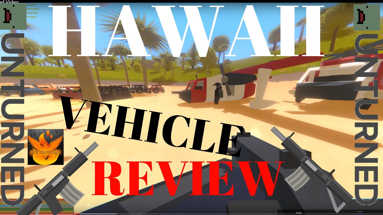 Unturned New Hawaii map every new vehicle for hawaii review