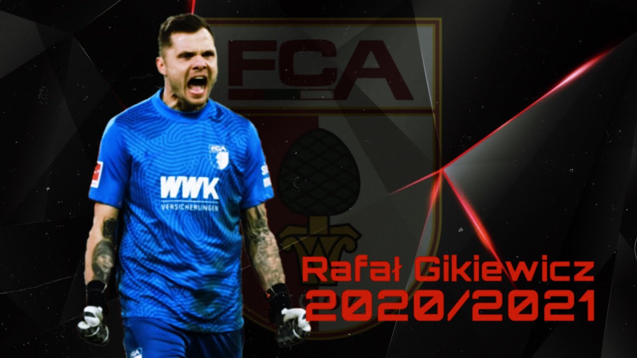 Rafał Gikiewicz I Augsburg 2020/2021 I