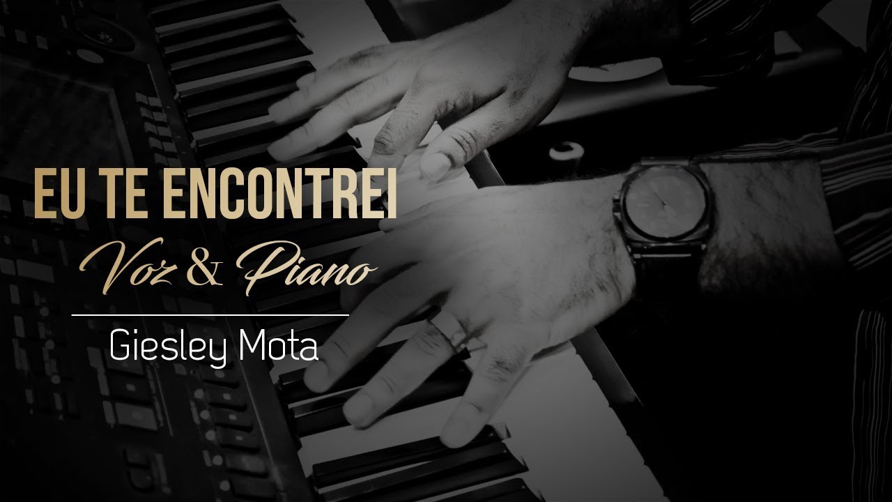 EU TE ENCONTREI | VOZ & PIANO | GIESLEY MOTA