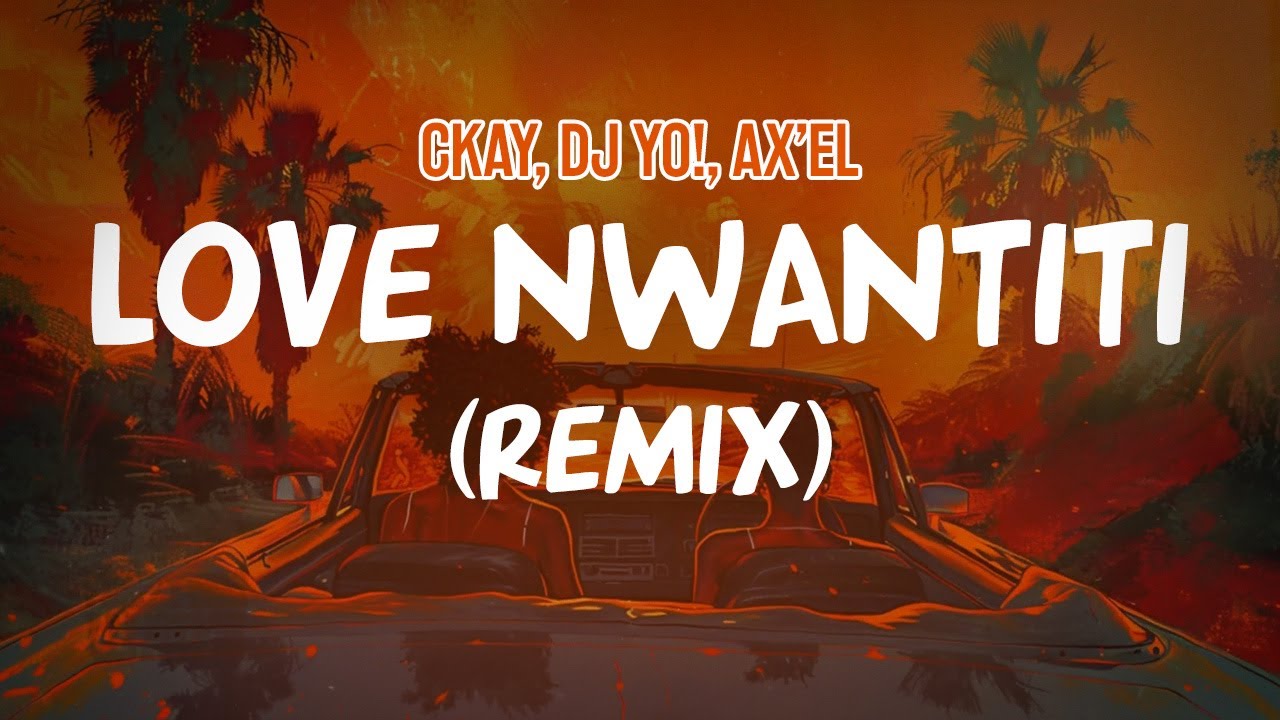 CKay, Dj Yo!, AX’EL - love nwantiti (Remix) (Lyric Video)