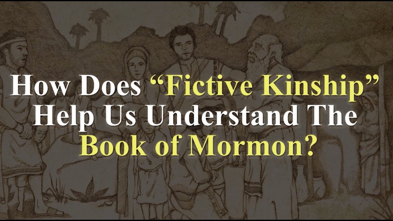 How Does &ldquo;Fictive Kinship&rdquo; Help Us Understand The Book of Mormon? (Knowhy #382)