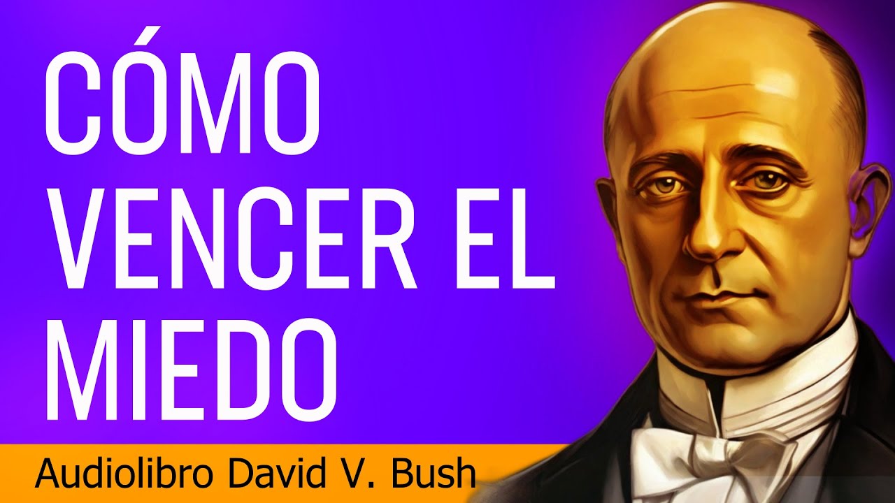 El secreto para vencer el miedo que David V Bush nos enseña - AUDIOLIBRO