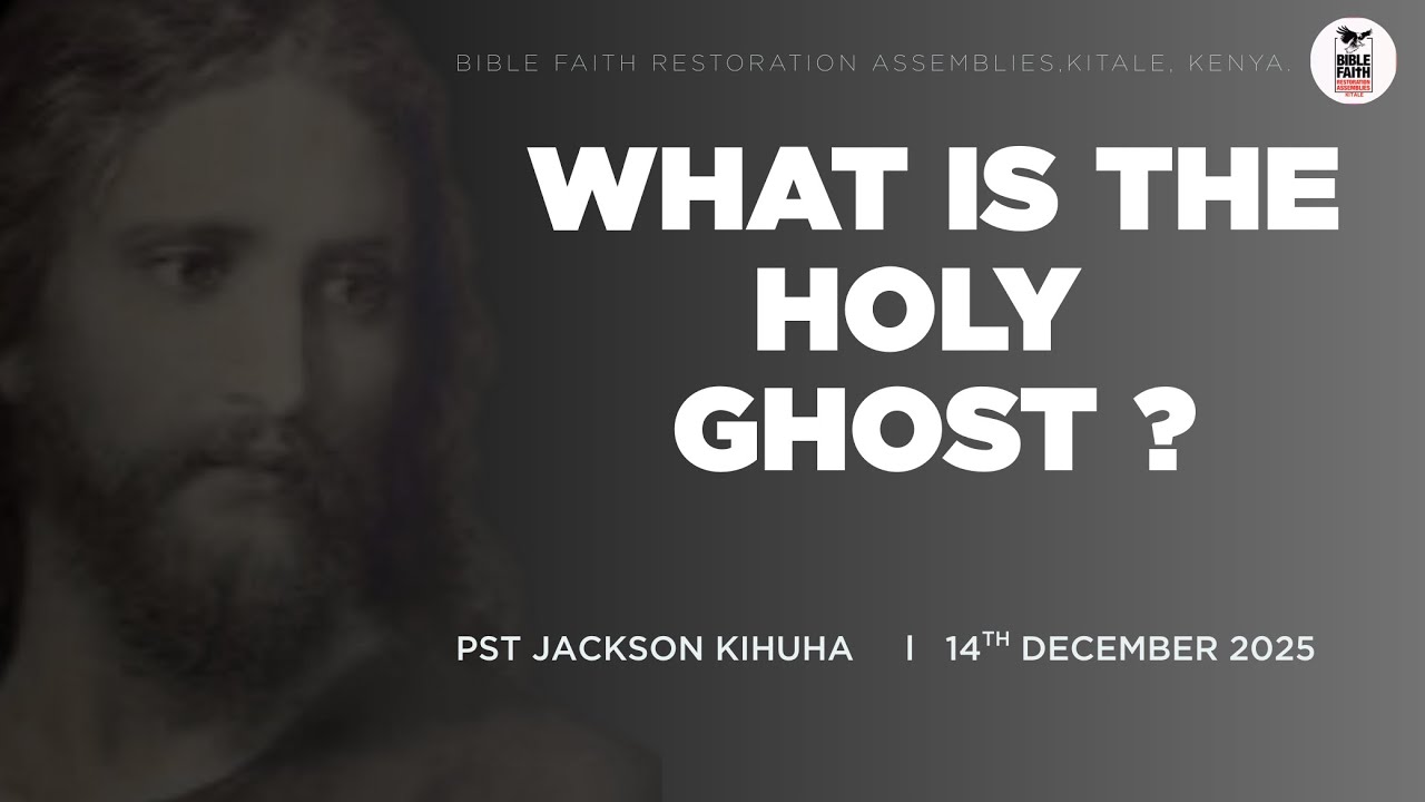 14.12.2025 // WHAT IS THE HOLY GHOST ?//JACKSON KUHUHA //PASTOR BFRA KITALE