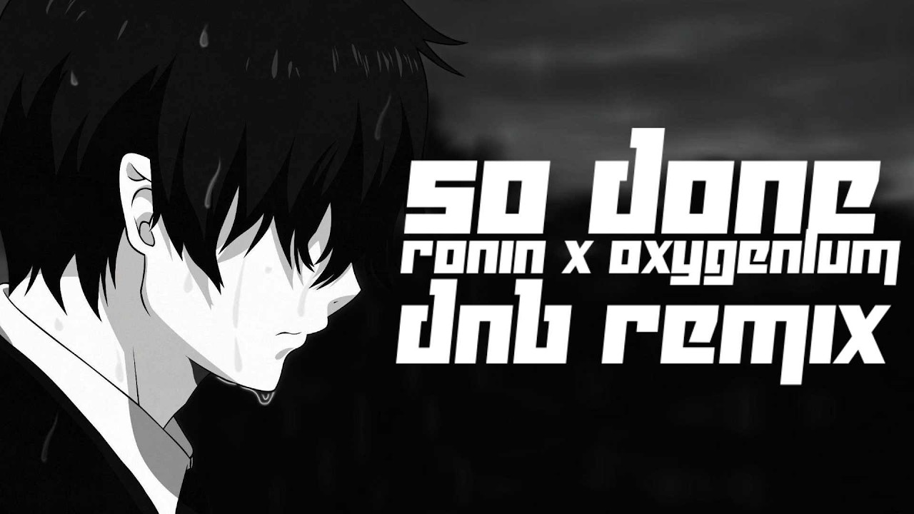 RØNIN, Oxygen1um - So Done (Drum'n'Bass Remix) Lyrics Video