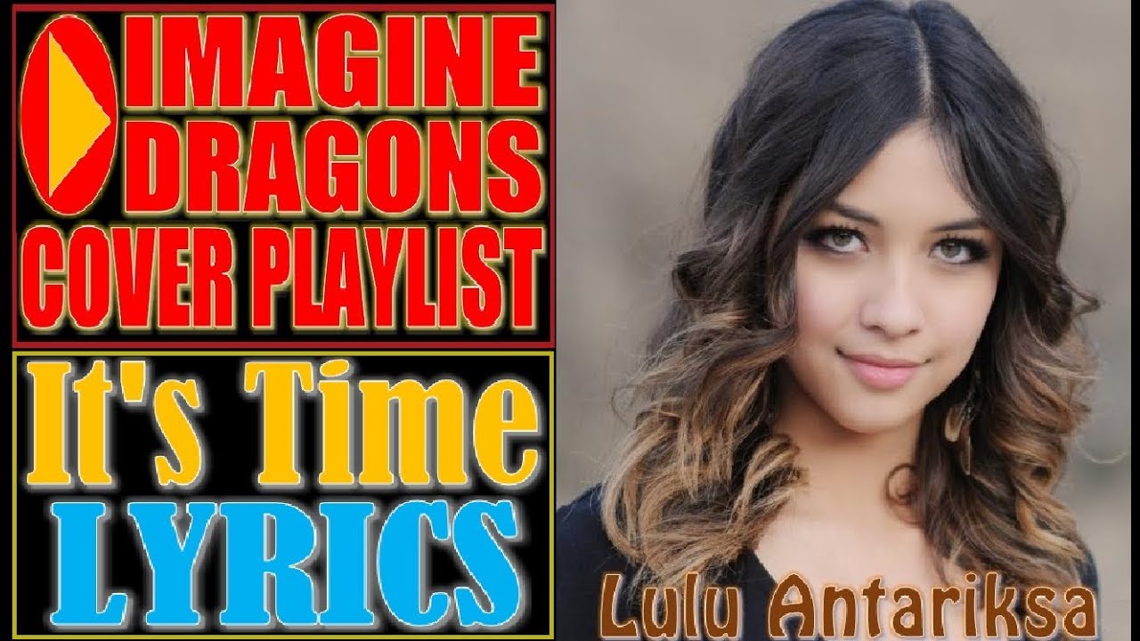 It's Time Lyrics - Imagine Dragons (Lulu Antariksa Cover)