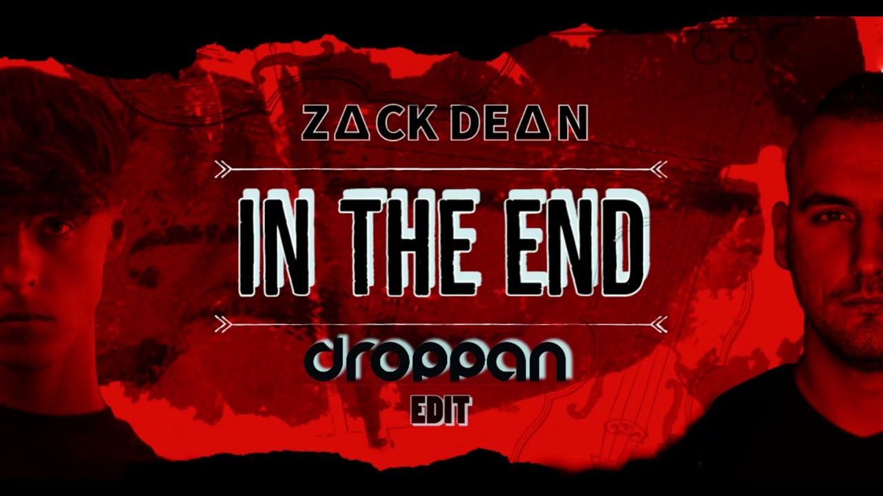 Z∆CK DE∆N - In The End (DROPPAN Edit)