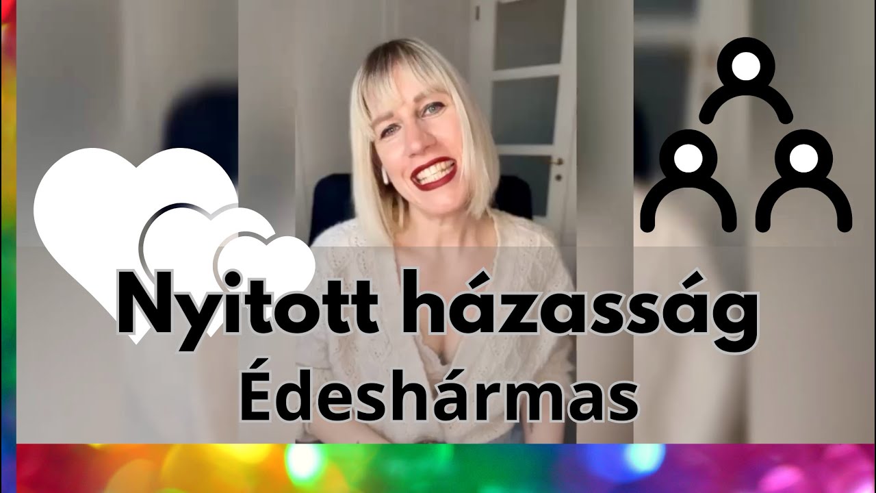 Nyitott házasság & Édeshármas