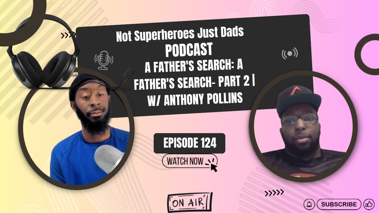 A Father's Search- Part 2 | w/ Anthony Pollins