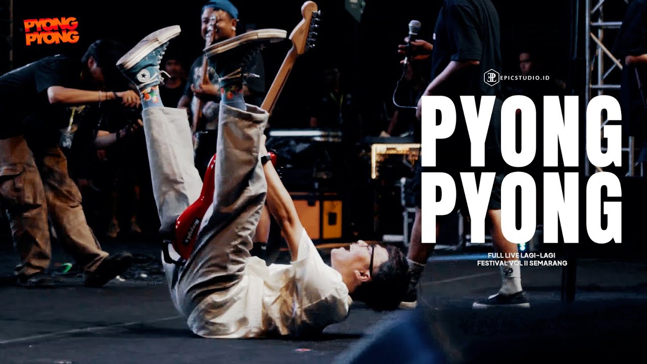PYONG PYONG FULL LIVE DI LAGI LAGI FESTIVAL VOL 2