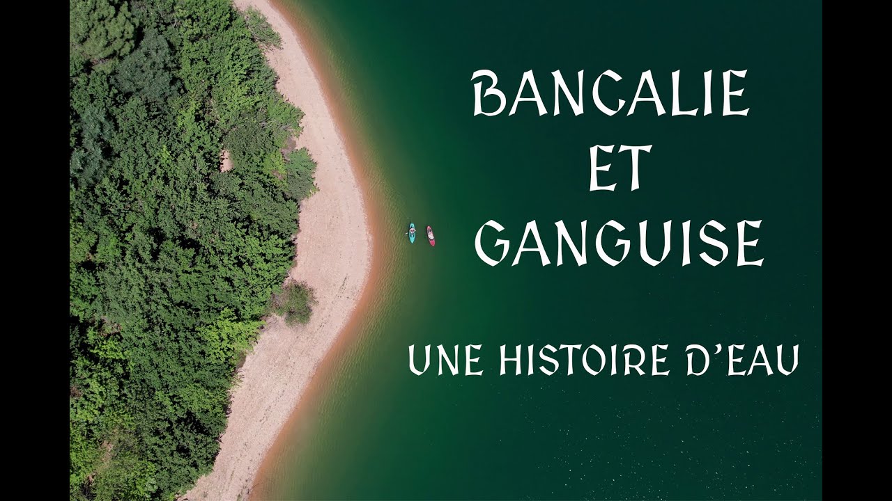 UNE HISTOIRE D'EAU | LACS DE LA BANCALIE ET LA GANGUISE