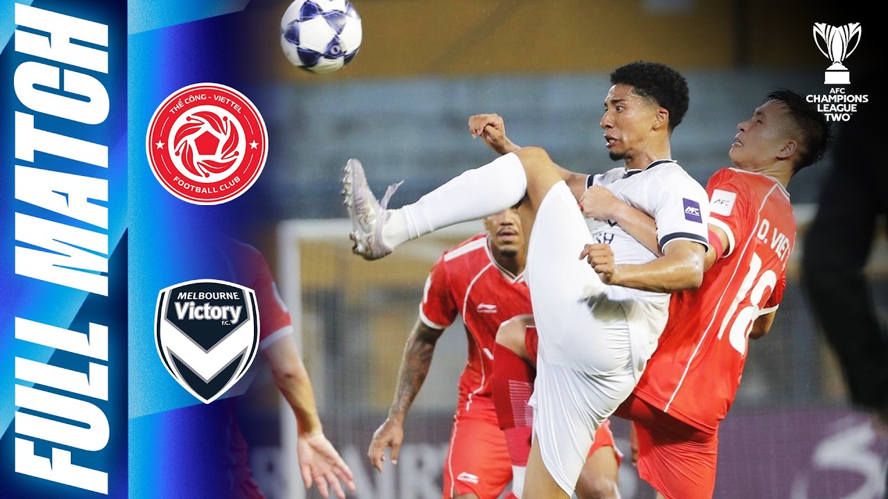 Thể C&ocirc;ng &ndash; Viettel FC 🇻🇳 vs Melbourne Victory 🇦🇺 | Full Match | AFC Champions League Two&trade; 2026/27