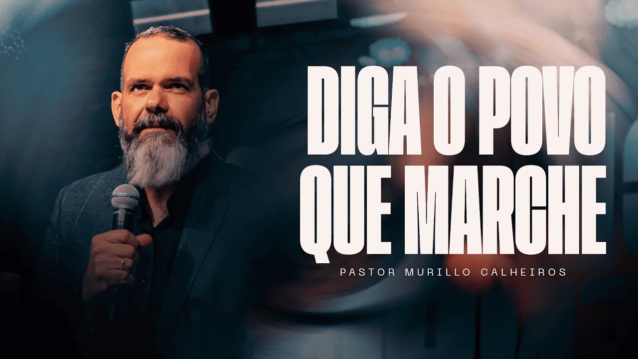 Diga o povo que marche // Pastor Murillo Calheiros