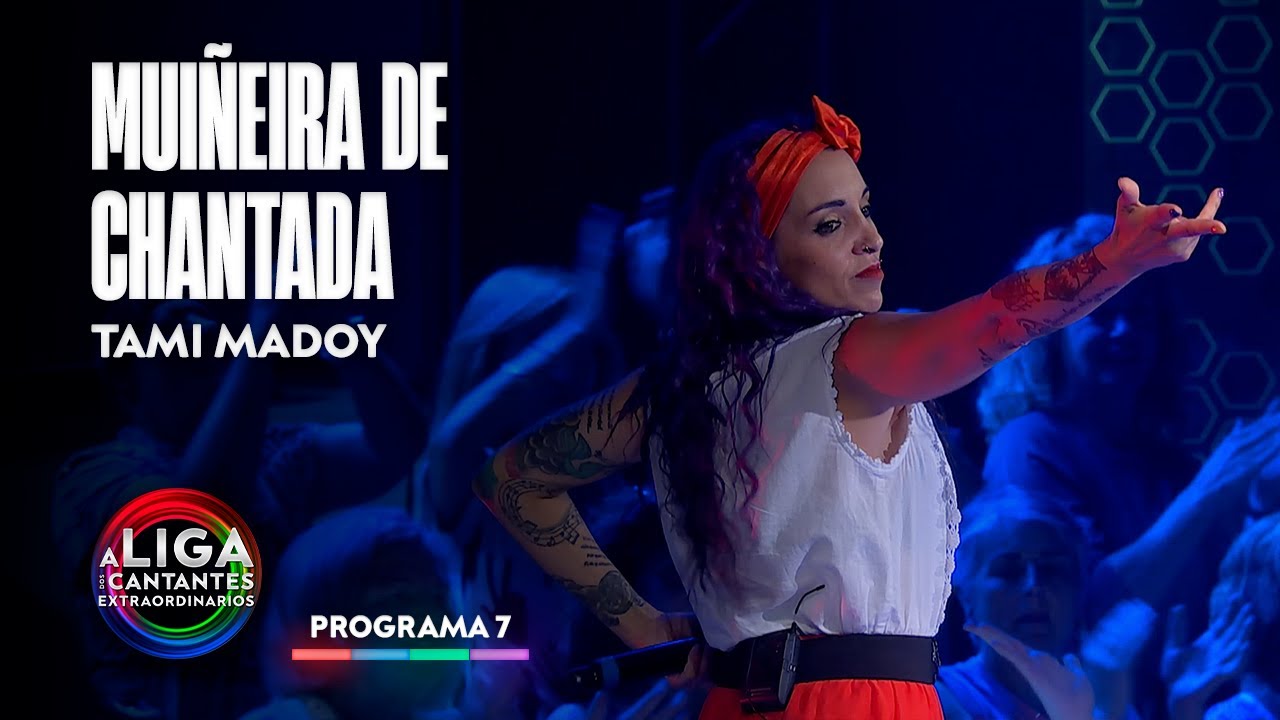 MUIÑEIRA DE CHANTADA - Tami Madoy | A Liga Dos Cantantes Extraordinarios