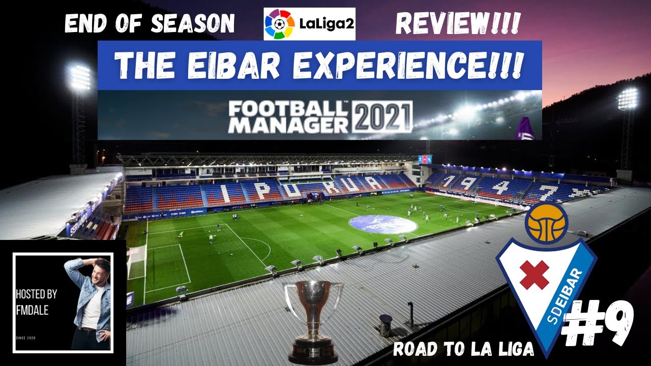 SEASON REVIEW! | THE EIBAR EXPERIENCE | 9 | FOOTBALL MANAGER 2021 | FM21