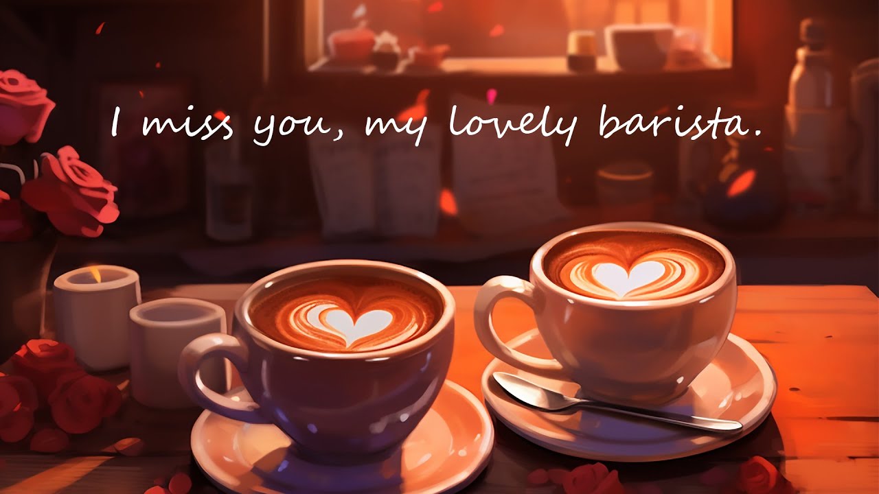 I miss you, my lovely barista. (보고 싶어요, 나의 사랑스러운 바리스타님.)