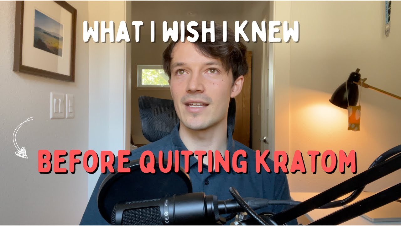 What I Wish I Knew Before Quitting Kratom