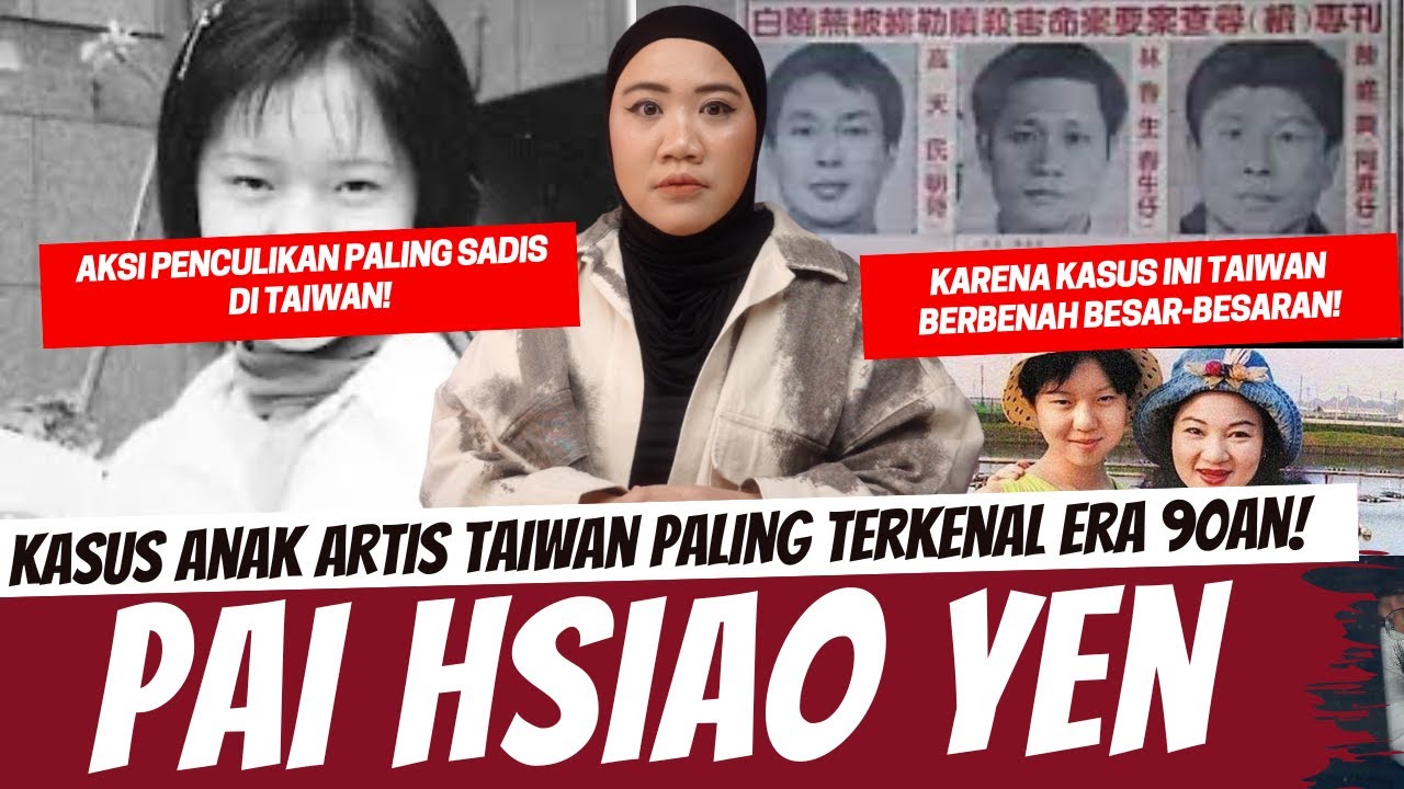KASUS PENCULIKAN MEMILUKAN ANAK ARTIS TERKENAL TAIWAN -  PAI HSIAO YEN
