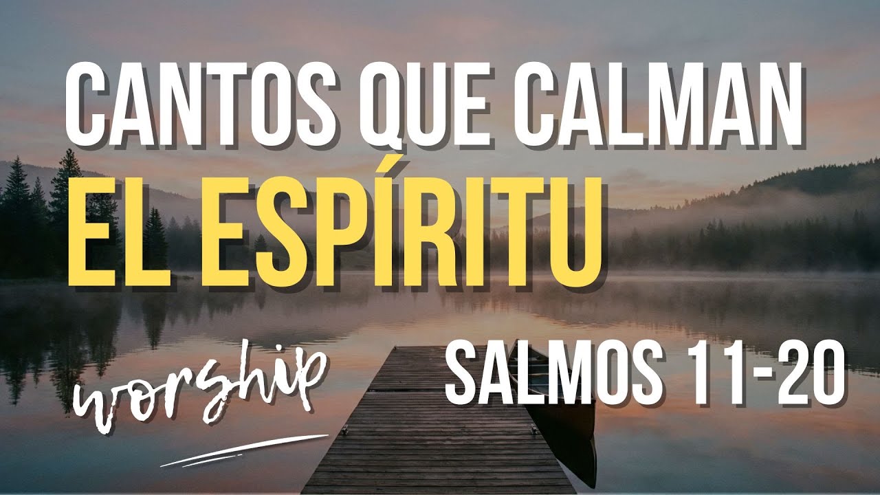 Salmos 11 al 20 | Música para cuando sientas que tu mundo se derrumba. La solución inmediata.