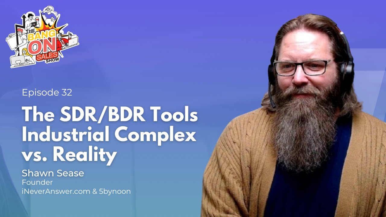 The SDR/BDR Tools Industrial Complex vs. Reality | Shawn Sease (Founder | iNeverAnswer.com)