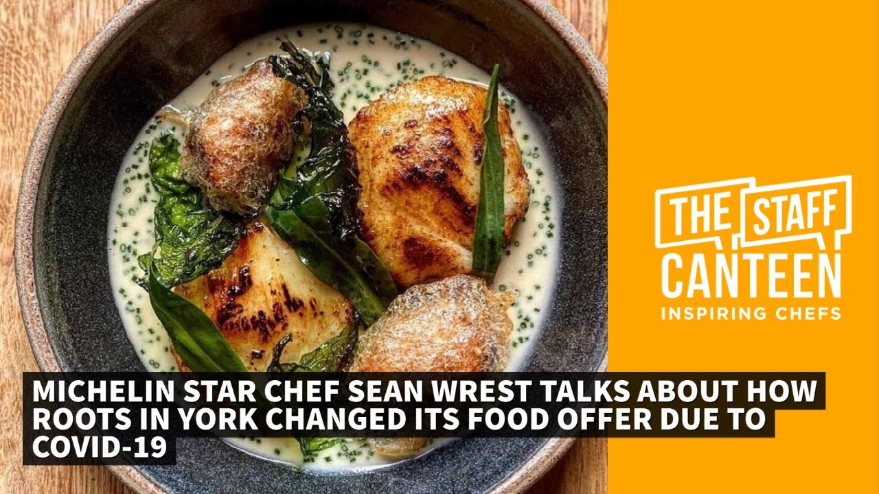 Michelin star chef Sean Wrest talks about how Roots in York changed its food offer due to Covid-19