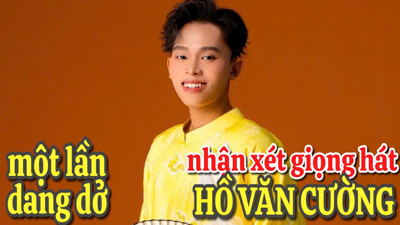 Đánh giá giọng hát Hồ Văn Cường với Một Lần Dang Dở: Miền Bắc bay vào chục người mừng sinh nhật