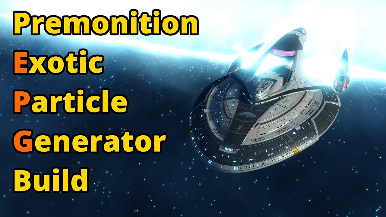 Premonition Exotic Particle Generator Build | Star Trek Online