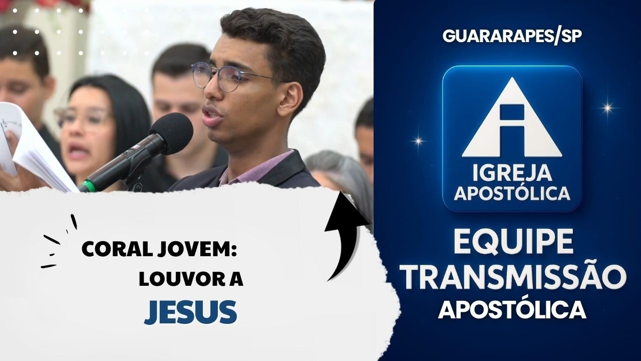 Coral Jovem - Louvor a Jesus - Igreja Apostólica Guararapes/SP