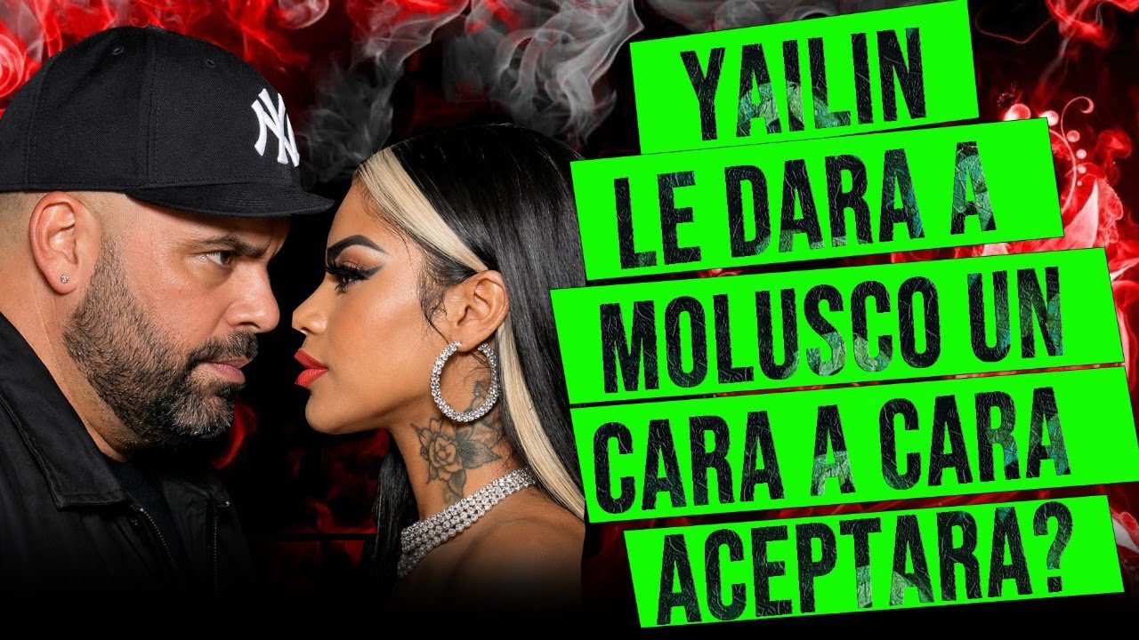 YAILIN ETIQUETA A MOLUSCO Y LE DICE QUE QUIERE UNCARA A CARA QUE TU NOPINNAS ACEPTARA MOLUSCO?