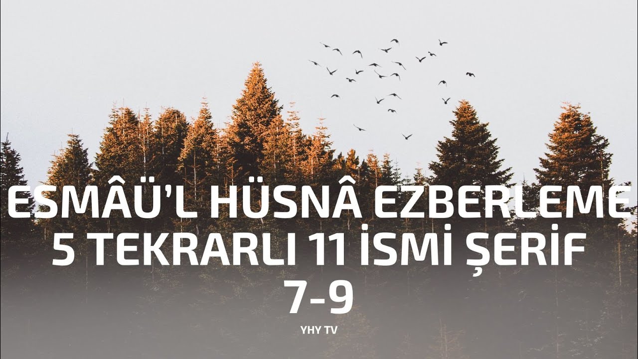 Esmâü'l Hüsnâ Ezberleme 5 Tekrarlı 11 İsm-i Şerif - 7/9