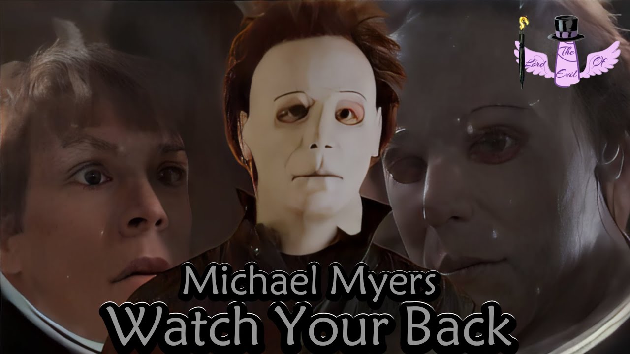Michael Myers - Watch Your Back || Tribute