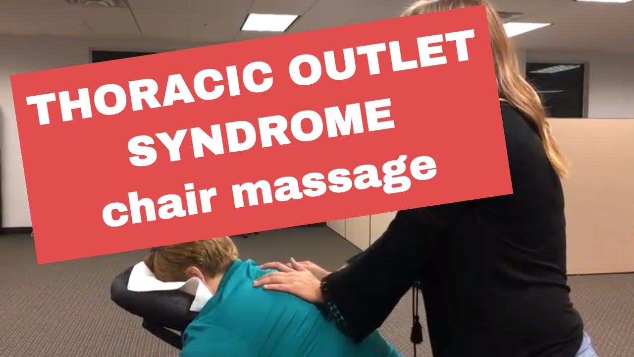 Chair Massage: Techniques for Thoracic Outlet Syndrome