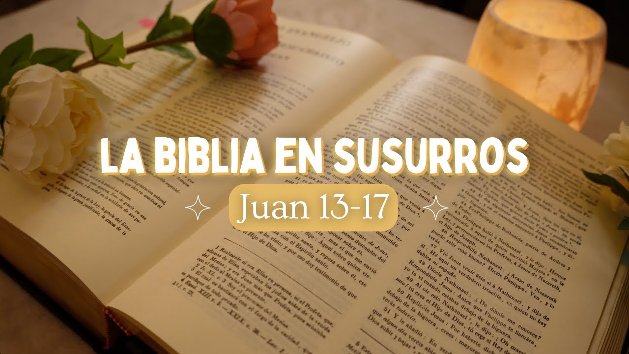 Leyendo la Biblia: Evangelio de Juan 13–17 | ASMR para Dormir