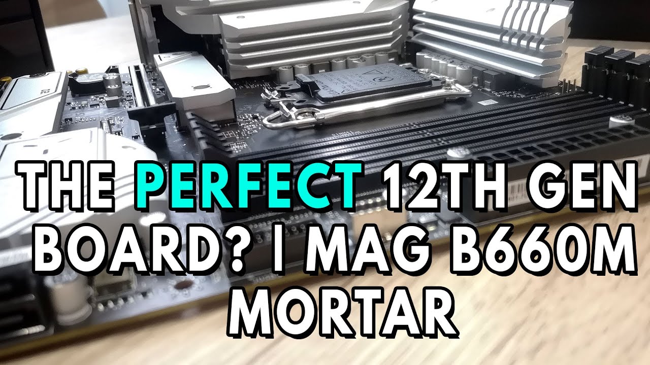 The PERFECT 12th Gen Motherboard ? MSI MAG B660M MORTAR DDR5 Review Performance, Features & Analysis