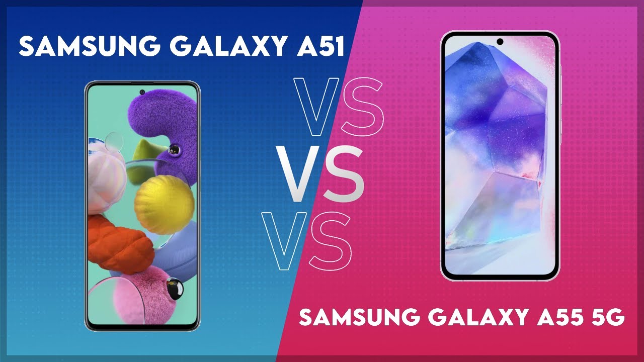 Samsung Galaxy A51 vs Samsung Galaxy A55 5G Technical Comparison