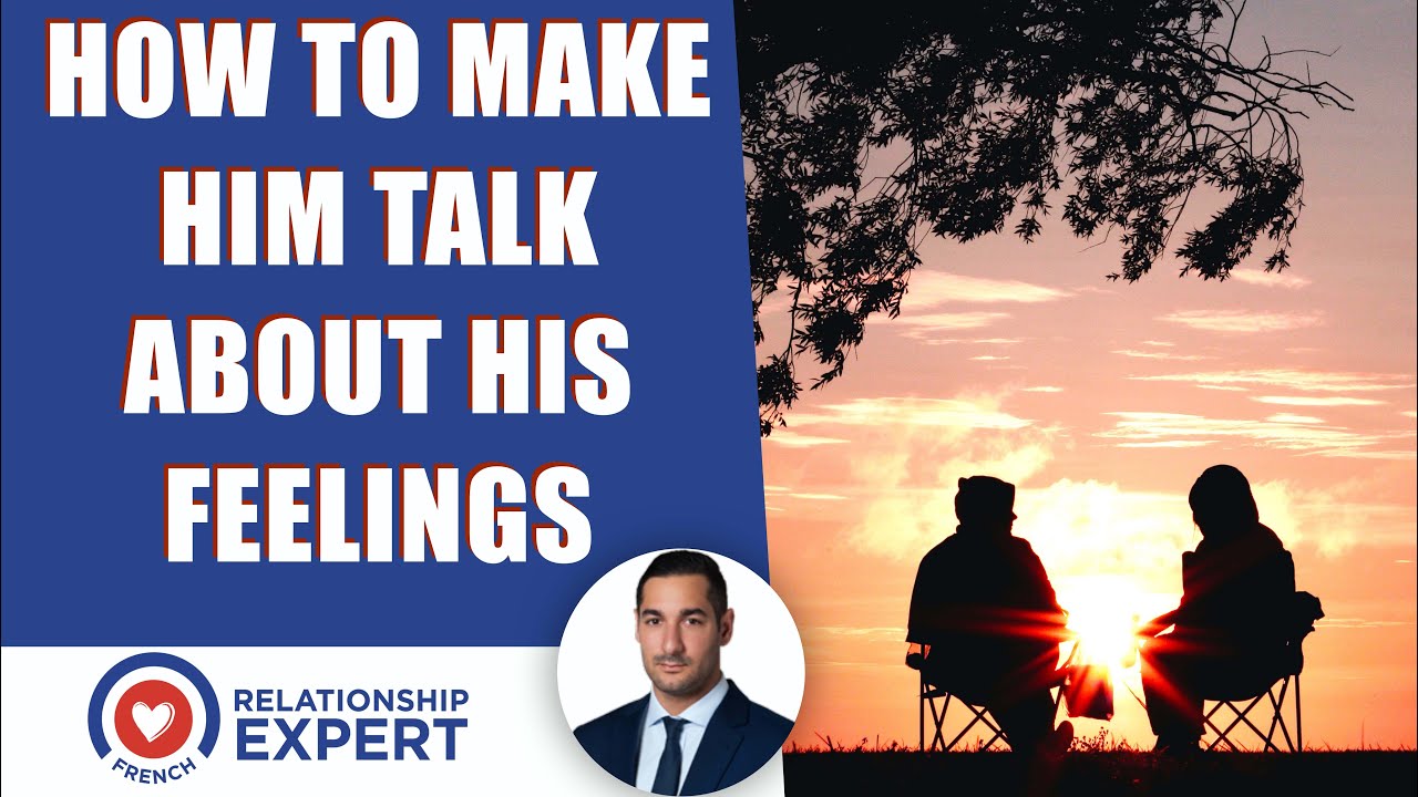 How to make him talk about his feelings: The EASY solution