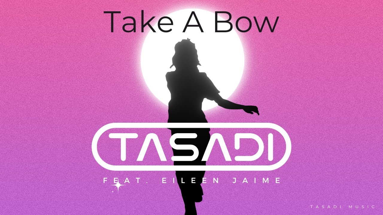 Tasadi feat. Eileen Jaime - Take a Bow [OFFICIAL VIDEO]
