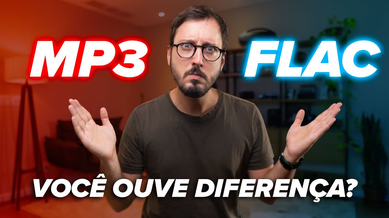 VOCÊ OUVE DIFERENÇA? MP3 versus FLAC