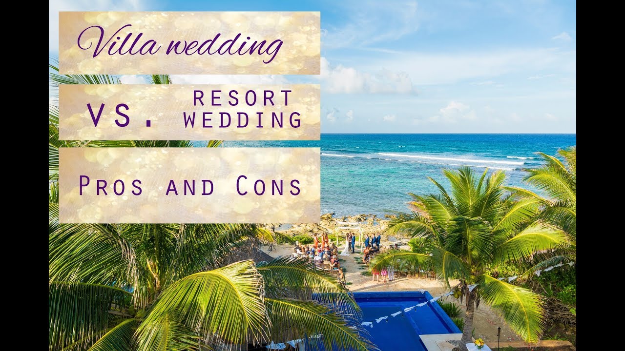 Villa wedding vs. resort wedding. Pros and cons. Destination weddings in Mexico.
