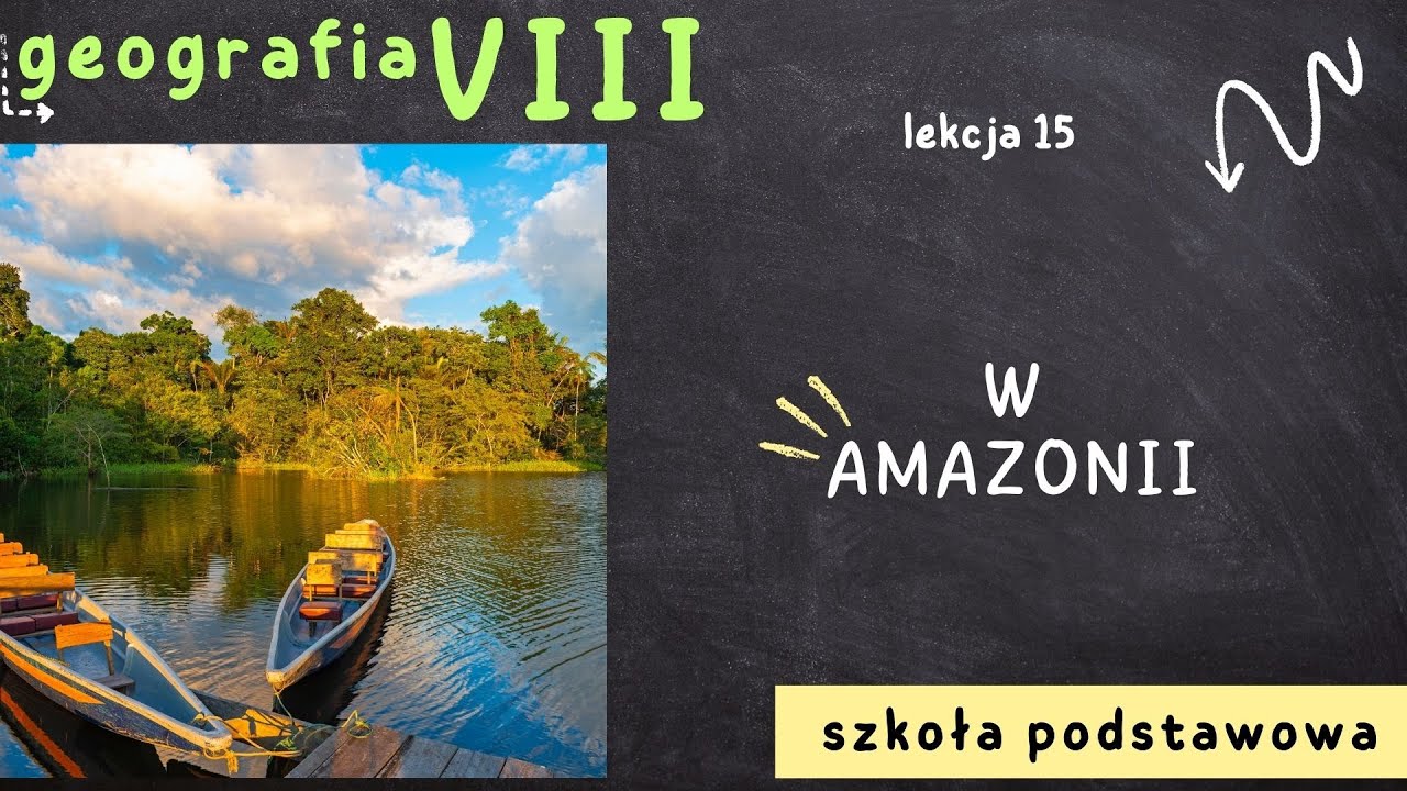 Geografia 8 [Lekcja 15 - W Amazonii]
