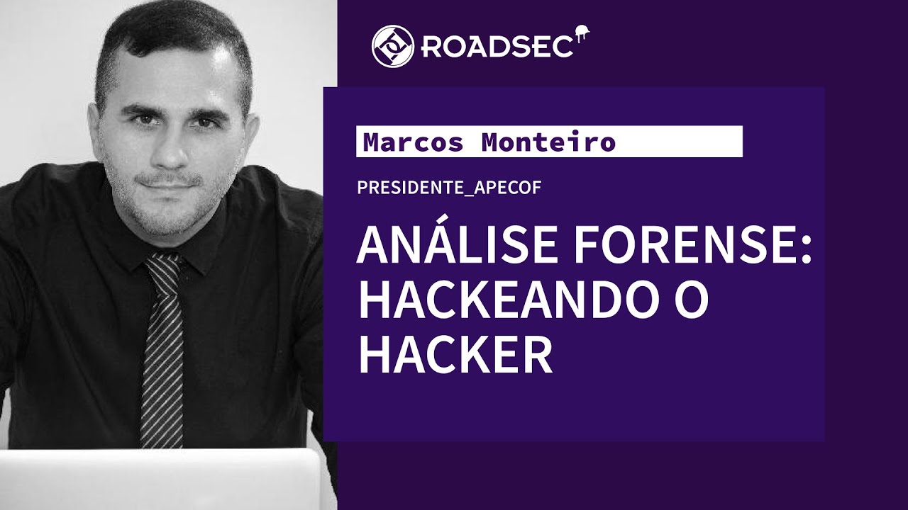 Analise Forense: Hackeando o hacker | Marcos Monteiro