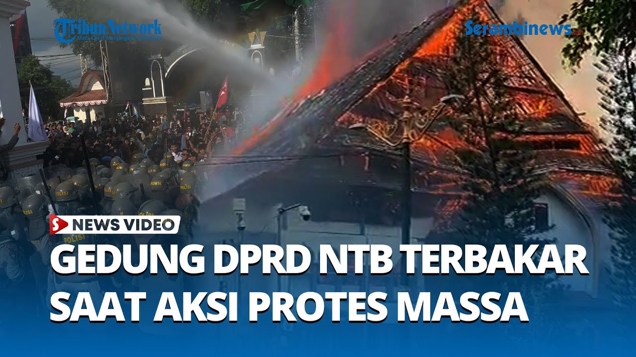 Api Menyala! Gedung DPRD NTB Terbakar di Tengah Aksi Protes Ribuan Mahasiswa dan Ojol