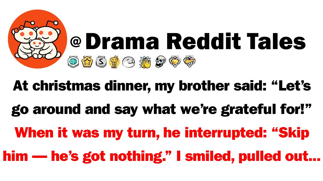 At Christmas Dinner, My Brother Said: 'Let's Go Around And Say What We're Grateful For!' When It Was